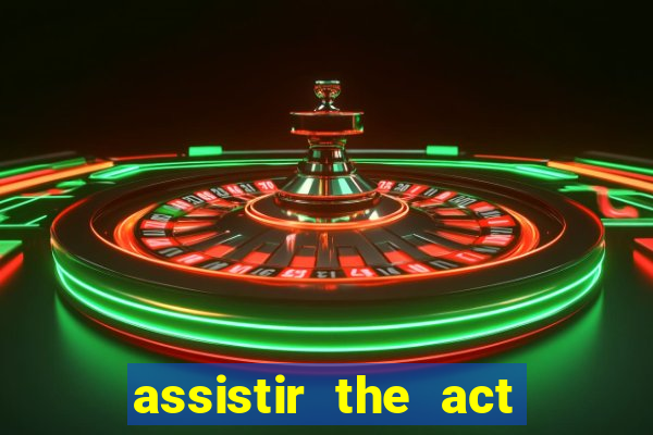 assistir the act online pobreflix